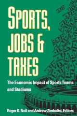 9780815761112-0815761112-Sports, Jobs, and Taxes: The Economic Impact of Sports Teams and Stadiums