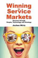 9781944659059-1944659056-WINNING IN SERVICE MARKETS: SUCCESS THROUGH PEOPLE, TECHNOLOGY AND STRATEGY