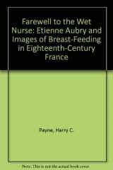 9780931102417-0931102413-Farewell to the Wet Nurse: Etienne Aubry and Images of Breast-Feeding in Eighteenth-Century France
