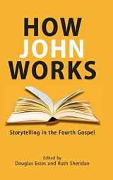 9780884141488-0884141489-How John Works: Storytelling in the Fourth Gospel (Resources for Biblical Study)