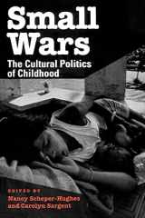 9780520209183-0520209184-Small Wars: The Cultural Politics of Childhood