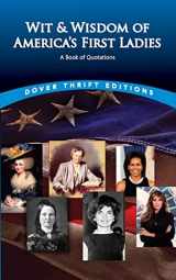 9780486498874-0486498875-Wit and Wisdom of America's First Ladies: A Book of Quotations (Dover Thrift Editions: Speeches/Quotations)