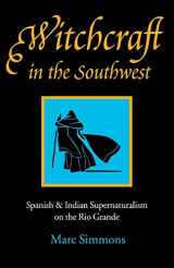 9780803291164-0803291167-Witchcraft in the Southwest: Spanish and Indian Supernaturalism on the Rio Grande