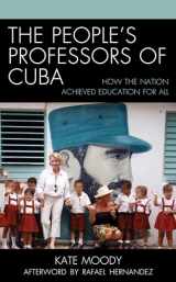 9781498557696-1498557694-The People's Professors of Cuba: How the Nation Achieved Education for All (Lexington Studies on Cuba)