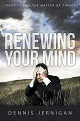 9781613143735-1613143737-Renewing Your Mind: Identity and the Matter of Choice