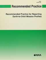 9781563470530-1563470535-AIAA Recommended Practice for Reporting Earth- To-Orbit Mission Profiles (AIAA Standards)