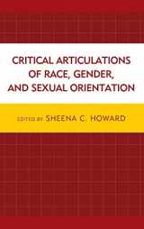 9780739199169-0739199161-Critical Articulations of Race, Gender, and Sexual Orientation