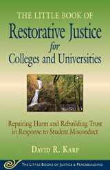 9781561487967-1561487961-The Little Book of Restorative Justice for Colleges and Universities: Repairing Harm and Rebuilding Trust in Response to Student Misconduct