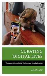 9781666929997-1666929999-Curating Digital Lives: Consumer Cultures, Digital Platforms, and Everyday Practices