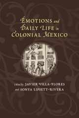 9780826354624-0826354629-Emotions and Daily Life in Colonial Mexico (Diálogos Series)