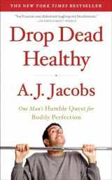 9781416599081-1416599088-Drop Dead Healthy: One Man's Humble Quest for Bodily Perfection