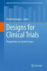 9781461429531-1461429536-Designs for Clinical Trials: Perspectives on Current Issues (Applied Bioinformatics and Biostatistics in Cancer Research)