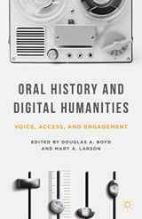 9781137322012-1137322012-Oral History and Digital Humanities: Voice, Access, and Engagement (Palgrave Studies in Oral History)