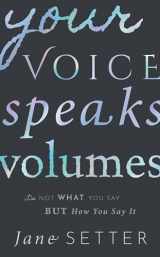 9780198813842-0198813848-Your Voice Speaks Volumes: It's Not What You Say, But How You Say It