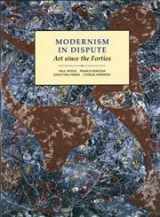 9780300055221-0300055226-Modernism in Dispute: Art Since the Forties (Modern Art Practices and Debates)