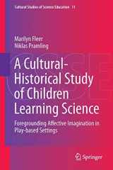 9789401793698-9401793697-A Cultural-Historical Study of Children Learning Science: Foregrounding Affective Imagination in Play-based Settings (Cultural Studies of Science Education, 11)