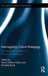 9781138026209-1138026204-Interrogating Critical Pedagogy: The Voices of Educators of Color in the Movement (Routledge Research in Education)