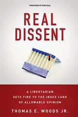 9781500844769-1500844764-Real Dissent: A Libertarian Sets Fire to the Index Card of Allowable Opinion