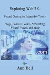 9781441449863-1441449868-Exploring Web 2.0: Second Generation Interactive Tools - Blogs, Podcasts, Wikis, Networking, Virtual Words, And More