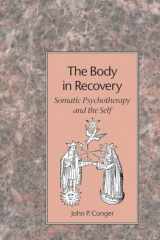9781883319069-1883319064-The Body in Recovery: Somatic Psychotherapy and the Self