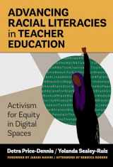 9780807765500-0807765503-Advancing Racial Literacies in Teacher Education: Activism for Equity in Digital Spaces