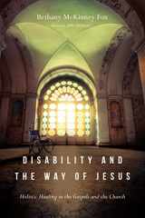 9780830852390-0830852395-Disability and the Way of Jesus: Holistic Healing in the Gospels and the Church