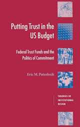 9780521771740-0521771749-Putting Trust in the US Budget: Federal Trust Funds and the Politics of Commitment (Theories of Institutional Design)