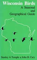 9780299114343-0299114341-Wisconsin Birds: A Seasonal and Geographical Guide