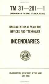 9780975900949-0975900943-Unconventional Warfare Devices and Techniques: Incendiaries Tm 31-201-1