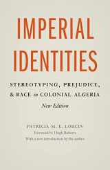 9780803249714-0803249713-Imperial Identities: Stereotyping, Prejudice, and Race in Colonial Algeria, New Edition