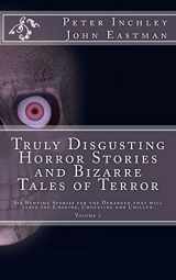 9781517150655-1517150655-Truly Disgusting Horror Stories and Bizarre Tales of Terror: Six Bedtime Horror Stories for the Deranged that will leave you Chuckling and Chilled (Bedtime Stories for the Deranged)