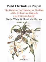 9789747534368-9747534363-Wild Orchids in Nepal, The Guide to the Himalayan Orichids of the Tribhuvan Rajpath and Chitwan Jungle