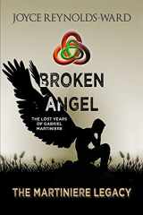 9780989847391-098984739X-Broken Angel: The Lost Years of Gabriel Martiniere