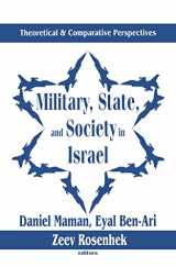 9780765800428-076580042X-Military, State, and Society in Israel: Theoretical and Comparative Perspectives