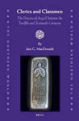 9789004185470-900418547X-Clerics and Clansmen: The Diocese of Argyll between the Twelfth and Sixteenth Centuries (The Northern World, 61)