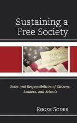 9781475861266-1475861265-Sustaining a Free Society: Roles and Responsibilities of Citizens, Leaders, and Schools
