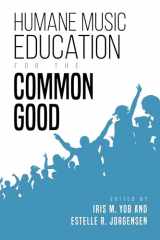 9780253046901-0253046904-Humane Music Education for the Common Good (Counterpoints: Music and Education)