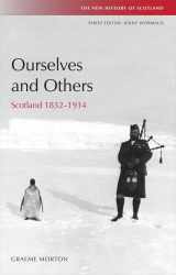 9780748620487-0748620486-Ourselves and Others: Scotland 1832-1914 (New History of Scotland)