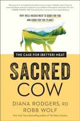 9781948836913-1948836912-Sacred Cow: The Case for (Better) Meat: Why Well-Raised Meat Is Good for You and Good for the Planet