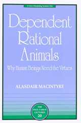 9780812694529-081269452X-Dependent Rational Animals: Why Human Beings Need the Virtues (The Paul Carus Lectures)