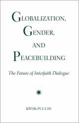 9780809147724-0809147726-Globalization, Gender, and Peacebuilding: The Future of Interfaith Dialogue