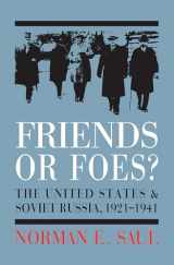 9780700614486-0700614486-Friends or Foes?: The United States and Soviet Russia, 1921-1941
