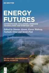 9783110745627-3110745623-Energy Futures: Anthropocene Challenges, Emerging Technologies and Everyday Life (De Gruyter Contemporary Social Sciences, 10)