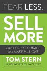 9781642938821-1642938823-Fear Less, Sell More: Find Your Courage and Make Millions