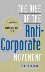 9780275997861-0275997863-The Rise of the Anti-Corporate Movement: Corporations and the People who Hate Them