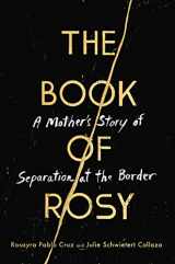 9780062941923-0062941925-The Book of Rosy: A Mother's Story of Separation at the Border