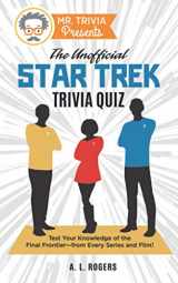 9781736284124-1736284126-Mr. Trivia Presents: The Unofficial Star Trek Trivia Quiz: Test Your Knowledge of the Final Frontier--from Every Series and Film!