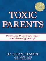 9781452654423-1452654425-Toxic Parents: Overcoming Their Hurtful Legacy and Reclaiming Your Life