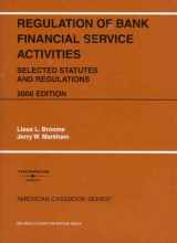 9780314184115-0314184112-Regulation of Bank Financial Service Activities, 3rd, 2008 Selected Statutes and Regulations