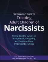 9781683736059-1683736052-The Clinician’s Guide to Treating Adult Children of Narcissists: Pulling Back the Curtain on Manipulation, Gaslighting, and Emotional Abuse in Narcissistic Families